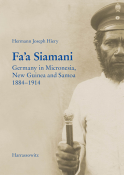 Hardcover Fa'a Siamani : Germany in Micronesia, New Guinea and Samoa 1884-1914 Book