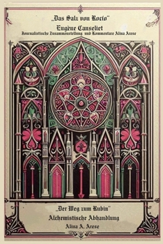 Das Salz von Rocío“ Eugène Canseliet „Der Weg zum Rubin“ Alchemistische Abhandlung Alina Arese (Alchemie) (German Edition)