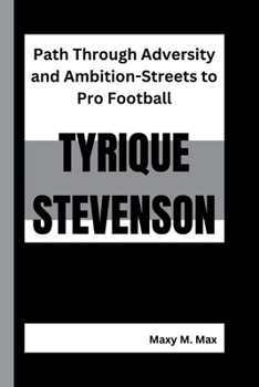 Tyrique Stevenson: Path Through Adversity and Ambition-Streets to Pro Football