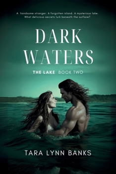 Dark Waters (The Lake Book 2): A steamy island erotica with threesomes and creatures that fulfil every sexual fantasy