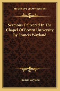 Paperback Sermons Delivered In The Chapel Of Brown University By Francis Wayland Book