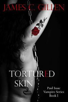 Tortured Skin - Book #1 of the Paul Isaac: Vampire