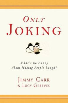 Hardcover Only Joking: What's So Funny about Making People Laugh? Book