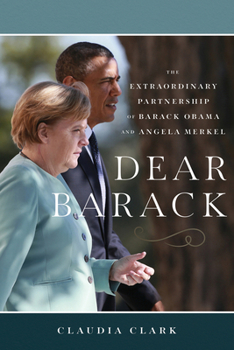 Paperback Dear Barack: The Extraordinary Partnership of Barack Obama and Angela Merkel Book