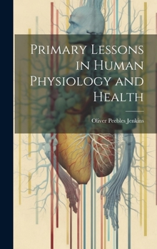 Hardcover Primary Lessons in Human Physiology and Health Book