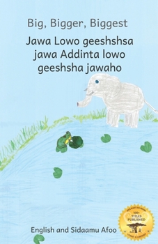 Paperback Big, Bigger, Biggest: The Frog That Tried To Outgrow the Elephant in Sidaamu Afoo and English Book