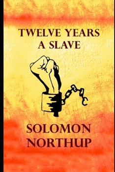 Paperback Twelve Years a Slave By Solomon Northup "Annotated Edition" (A true Story) Book