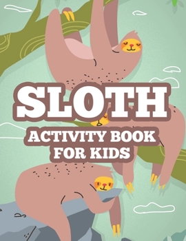Paperback Sloth Activity Book For Kids: Coloring Activity Sheets For Toddlers With Sloth Illustrations, Designs To Color For Children Book