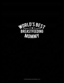 Paperback World's Best Breastfeeding Mommy: Storyboard Notebook 1.85:1 Book