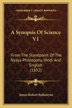 A Synopsis Of Science V1: From The Standpoint Of The Nyaya Philosophy, Hindi And English