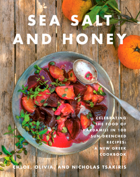 Hardcover Sea Salt and Honey: Celebrating the Food of Kardamili in 100 Sun-Drenched Recipes: A New Greek Cookbook Book