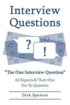 Paperback Interview Questions: The One Interview Question: 63 Experts & Their One Go-To Question Book