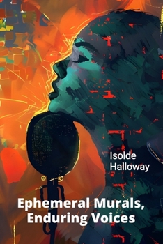 Paperback Ephemeral Murals, Enduring Voices: Community and Resistance Through Street Expressions Book