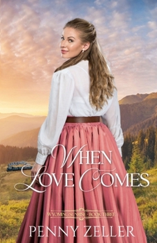 When Love Comes: (Wyoming Sunrise Series Book 3)