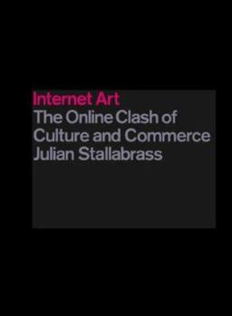 Paperback Internet Art: The Online Clash of Culture and Commerce Book