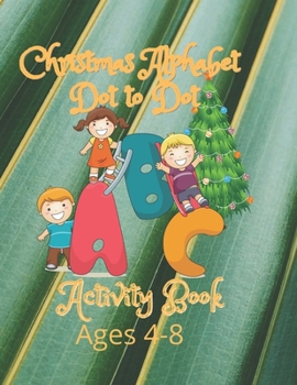 Paperback Christmas Alphabet Dot to Dot Activity Book: Dot to Dot Ages 4-8 Activity Book