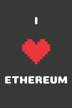 I Love Ethereum: Crypto Trader Bitcoin HODL Blockchain Cryptocurrency Lined Composition Notebook for Journaling & Writing 100 Lined Pages, 6" x 9" (I Love Crypto)