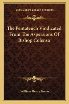 Paperback The Pentateuch Vindicated From The Aspersions Of Bishop Colenso Book