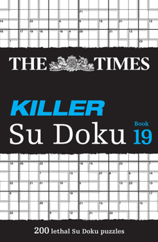 Paperback The Times Killer Su Doku Book 19: 200 Lethal Su Doku Puzzles Book