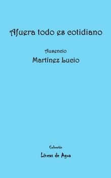 Paperback Afuera todo es cotidiano [Spanish] Book