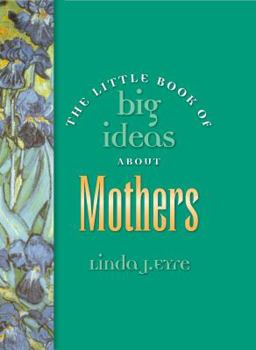 Hardcover The Little Book of Big Ideas about Mothers Book