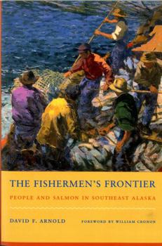 The Fishermen's Frontier: People and Salmon in Southeast Alaska (Weyerhaeuser Environmental Books) - Book  of the Weyerhaeuser Environmental Books