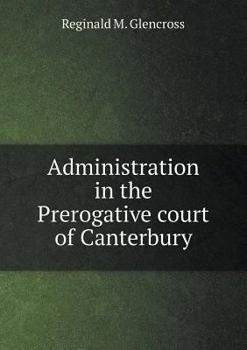 Paperback Administration in the Prerogative court of Canterbury Book