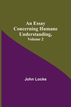 Paperback An Essay Concerning Humane Understanding, Volume 2 Book