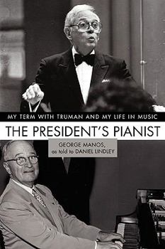 The President's Pianist: My Term with Truman and My Life in Music