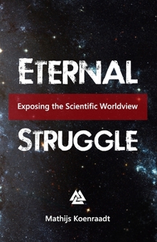 Paperback Eternal Struggle: Exposing the Scientific Worldview Book