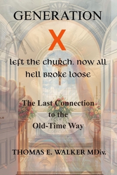 Paperback Generation X Left The Church Now All Hell Broke Loose: The Last Connection to The Old-Time Way Book