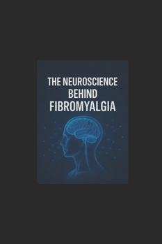 Paperback The Neuroscience behind fibromyalgia [Spanish] Book