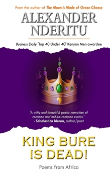 Paperback King Bure Is Dead!: (Poems From Africa) Book