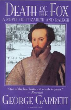 Death Of The Fox: A Novel Of Elizabeth And Ralegh - Book #1 of the Elizabethan Trilogy