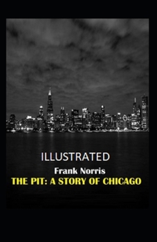 Paperback The Pit: A Story of Chicago Illustrated Book