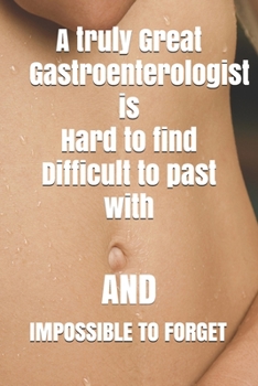 A truly Great Gastroenterologist Journal Notebook Gift: Inspirational Lined Notebook Diary Gifts / 100 Pages 6*9 Book for gastroenterology doctor and nurse