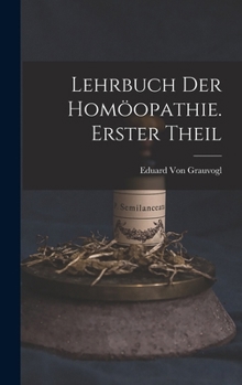 Hardcover Lehrbuch Der Homöopathie. Erster Theil [German] Book