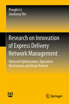 Hardcover Research on Innovation of Express Delivery Network Management: Network Optimization, Operation Mechanism and Mode Reform Book