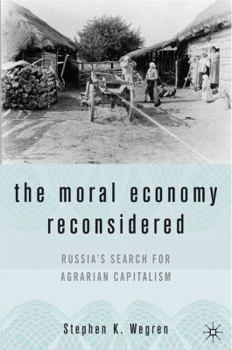Hardcover The Moral Economy Reconsidered: Russia's Search for Agrarian Capitalism Book