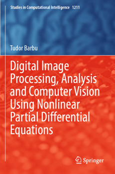Paperback Digital Image Processing, Analysis and Computer Vision Using Nonlinear Partial Differential Equations Book