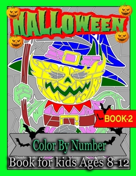 Paperback Halloween Color By Number Book For Kids Ages 8-12: Coloring Book for Kids Ages 8-12, Easy Paint By Number Coloring Pages with Pumpkins, Witches, Spook Book