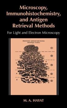 Hardcover Microscopy, Immunohistochemistry, and Antigen Retrieval Methods: For Light and Electron Microscopy Book