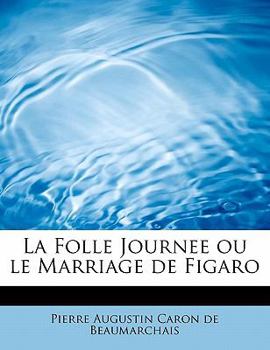 Paperback La Folle Journee Ou Le Marriage de Figaro [French] Book
