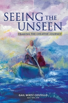 Hardcover Seeing the Unseen: Framing the Creative Journey Book