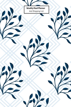 Weekly Meal Planner And Shopping List: Grocery list Notepad and Meal Notebook Track and Plan Your Meals Weekly Size 6 x 9 inch (Weekly Meal Planner And Grocery List)