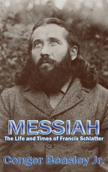 Hardcover Messiah: The Life and Times of Francis Schlatter Book