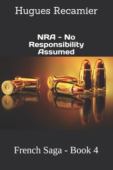 Paperback NRA - No Responsibility Assumed: French Saga - Book 4 Book