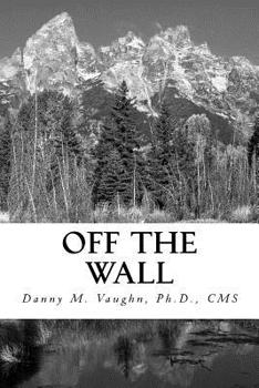 Paperback Off the Wall: Thoughts and Lessons Derived from a Lifetime of Observations Book