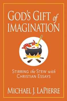 Paperback God's Gift of Imagination: Stirring the Stew with Christian Essays Book