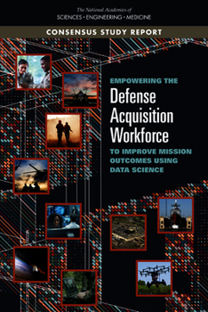 Paperback Empowering the Defense Acquisition Workforce to Improve Mission Outcomes Using Data Science Book